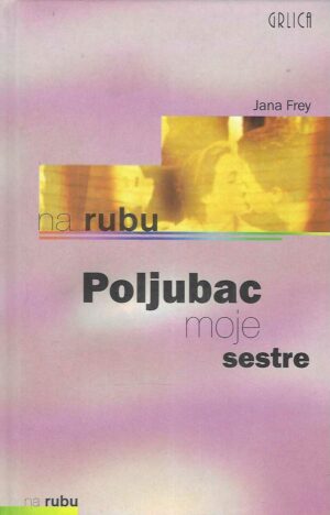 Jana Frey: Poljubac moje sestre