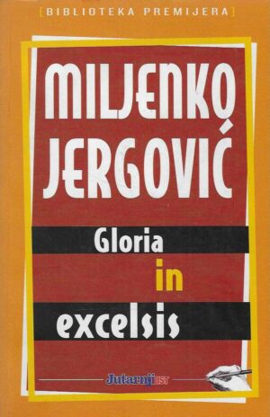 Miljenko Jergović: Gloria in excelsis