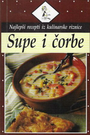 Najlepši recepti iz kulinarske riznice: Supe i čorbe