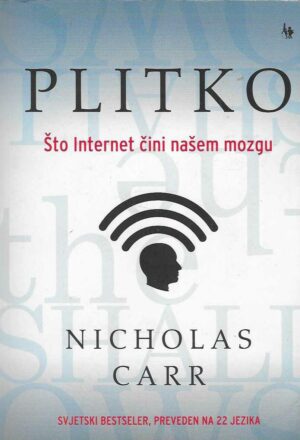 Nicholas Carr: Plitko: Što internet čini našem mozgu