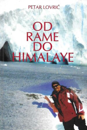 Petar Lovrić: Od Rame do Himalaye (s potpisom autora)