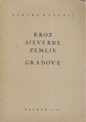 Slavko Batušić: Kroz sjeverne zemlje i gradove