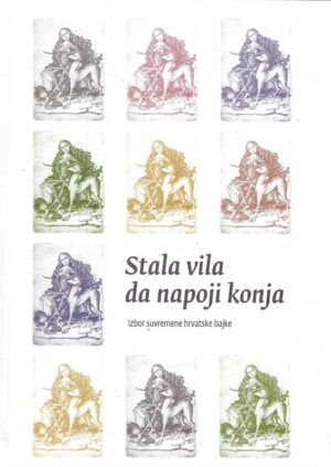 Stala vila da napoji konja - Izbor suvremene hrvatske bajke