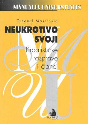 Tihomil Maštrović: Neukrotivo svoji – Kroatističke rasprave i članci