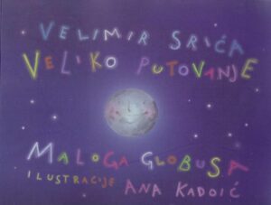 Velimir Srića: Veliko putovanje maloga globusa