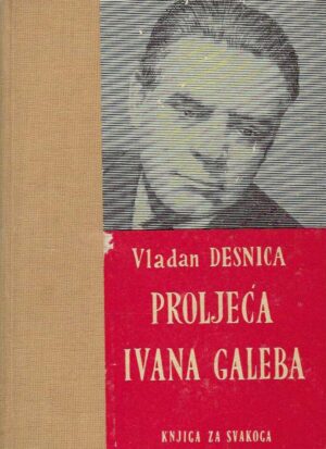 Vladan Desnica: Proljeća Ivana Galeba