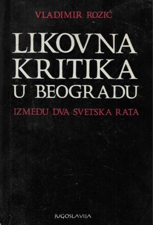 Vladimir Rozić: Likovna kritika u Beogradu - Između dva svetska rata