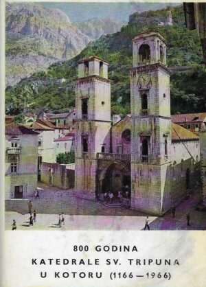 800 godina katedrale sv. Tripuna u Kotoru (1166.-1966.)