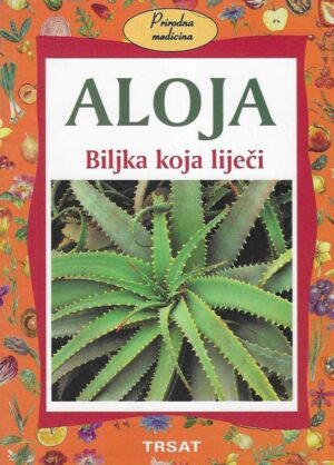 Aloja - Biljka koja liječi