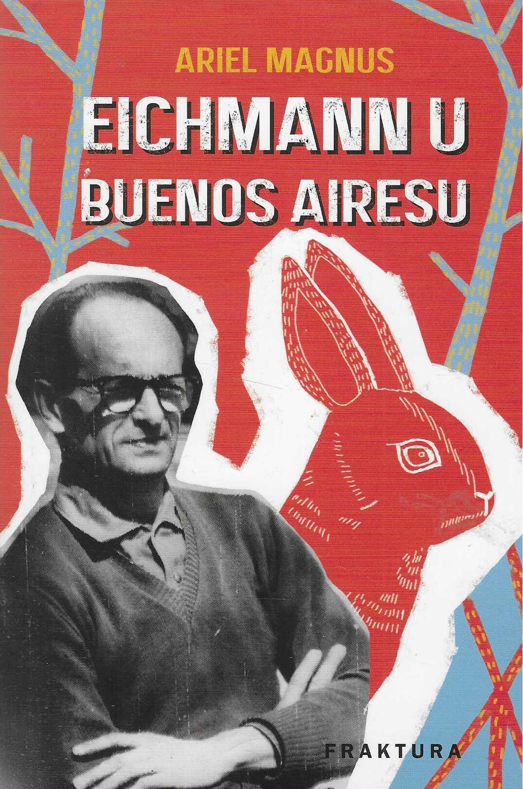 Ariel Magnus: Eichmann u Buenos Airesu