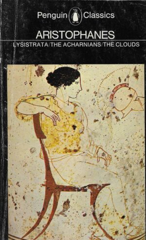 Aristophanes: Lysistrata/The Acharnians/The Clouds