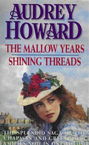 Audrey Howard: The Mallow Years/Shining Threads