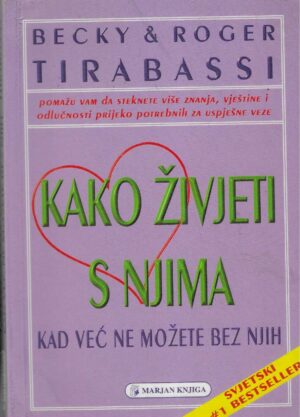 Becky & Roger Tirabassi: Kako živjeti s njima - Kad već ne možete bez njih