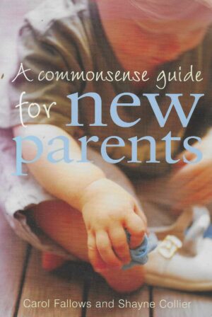 Carol Fallows, Shayne Collier: A commonsense guide for new parents