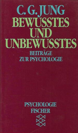 C.G.Jung: Bewusstes und unbewusstes beitrage zur psychologie