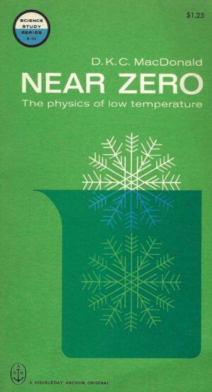 D. K. C. MacDonald: Near Zero - The physics of low temperature