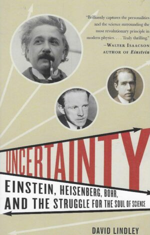 david-lindley-uncertainty-einstein-heisenberg-bohr-and-the-struggle-for-the-soul-of-science