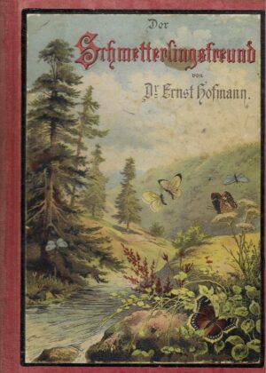 Dr. Ernst Hofmann: Der Schmetterlingsfreund