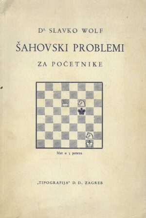 Dr. Slavko Wolf: Šahovski problemi za početnike
