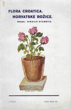 Flora Croatica - Horvatske Rožice (sakupio Mihajlo Stagnita)