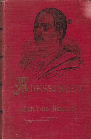 Gerhard Rohlfs: Meine Mission nach Abessinien