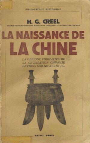 H. G. Creel: La Naissance de la Chine