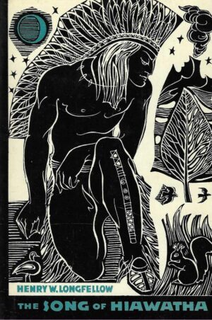 Henry W. Longfellow: The Song of Hiawatha