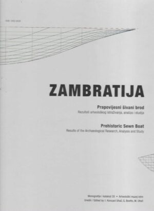 I. Koncani Uhač, G. Boetto, M. Uhač: Zambratija - Prapovijesni šivani brod