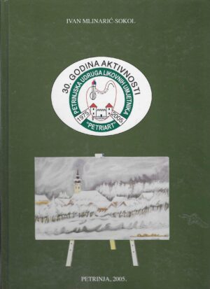 Ivan Mlinarić-Sokol: 30. godina aktivnosti - Petrinjska udruga likovnih umjetnika "Petriart" (1975.-2005.)