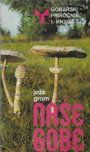 Jože Grom: Naše gobe