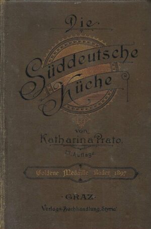 Katharina Prato: Die Süddeutsche Küche