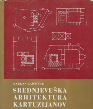 Marijan Zadnikar: Srednjeveška arhitektura kartuzijanov in slovenske kartuzije