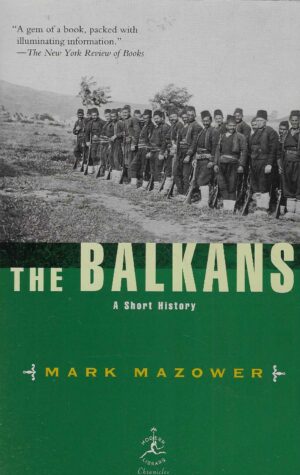 Mark Mazower: The Balkans - A Short History