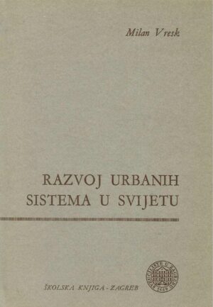 Milan Vresk: Razvoj urbanih sistema u svijetu