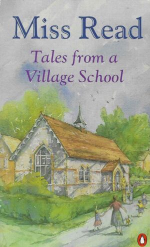 Miss Read: Tales from a Village School