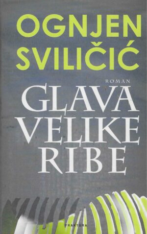 Ognjen Sviličić: Glava velike ribe