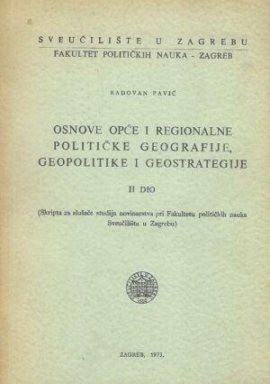 Radovan Pavić: Osnove opće i regionalne političke geografije, geopolitike i geostrategije, 2. dio