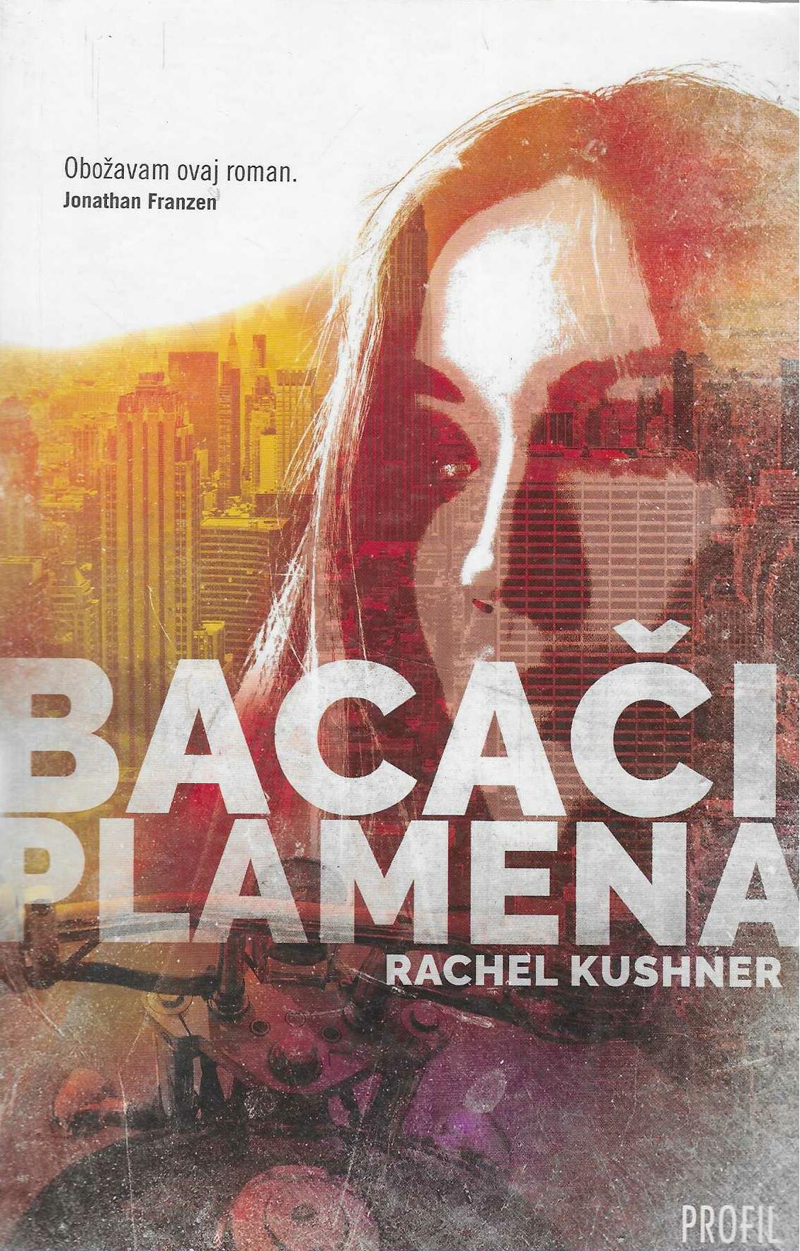 Rachel Kushner: Bacači plamena
