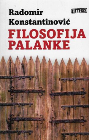 Radomir Konstantinović: Filosofija palanke