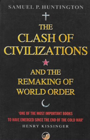 Samuel P. Huntington: The Clash of Civilizations and the Remaking of World Order