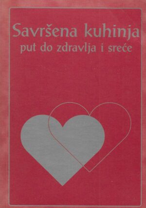 Savršena kuhinja - put do zdravlja i sreće