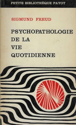 Sigmund Freud: Psychopathologie de la Vie Quotidienne