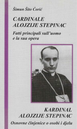 Šimun Šito Ćorić: Cardinale Alojzije Stepinac / Kardinal Alojzije Stepinac