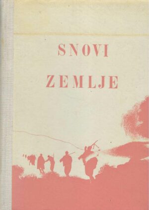 Snovi zemlje - Zapisi prvoboraca iz NOB-e