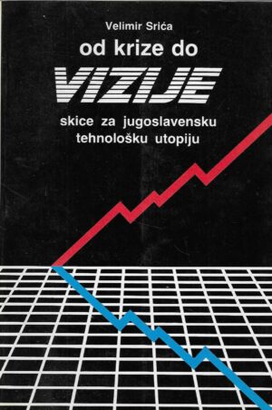 Velimir Srića: Od krize do vizije, skice za jugoslavensku tehnološku utopiju