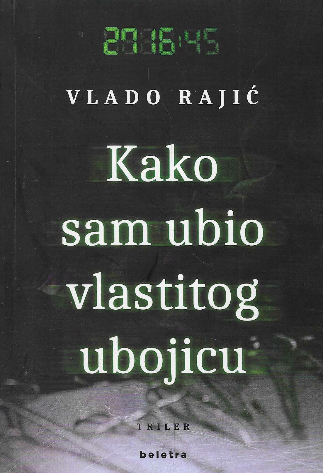 Vlado Rajić: Kako sam ubio vlastitog ubojicu