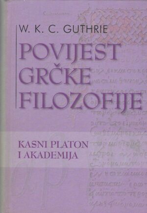 W. K. C. Guthrie: Povijest grčke filozofije - Kasni Platon i akademija