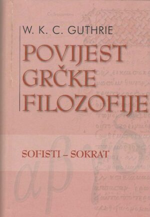 W. K. C. Guthrie: Povijest grčke filozofije - Sofisti - Sokrat