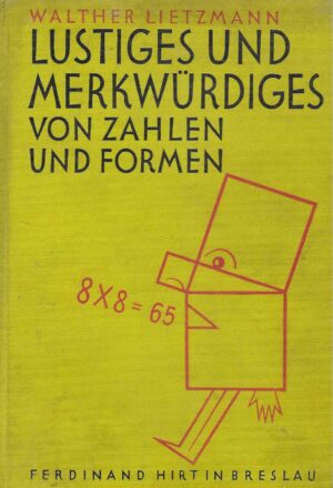 Walter Lietzmann: Lustiges und Merkwürdiges von Zahlen und Formen