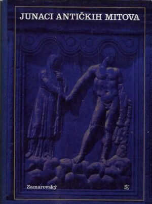 Vojtech Zamarovsky: Junaci antičkih mitova